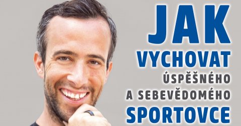 Vít Schlesinger: Jak vychovat úspěšného a sebevědomého sportovce